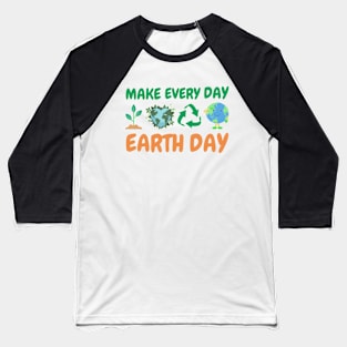 make Everyday Earth Day Baseball T-Shirt